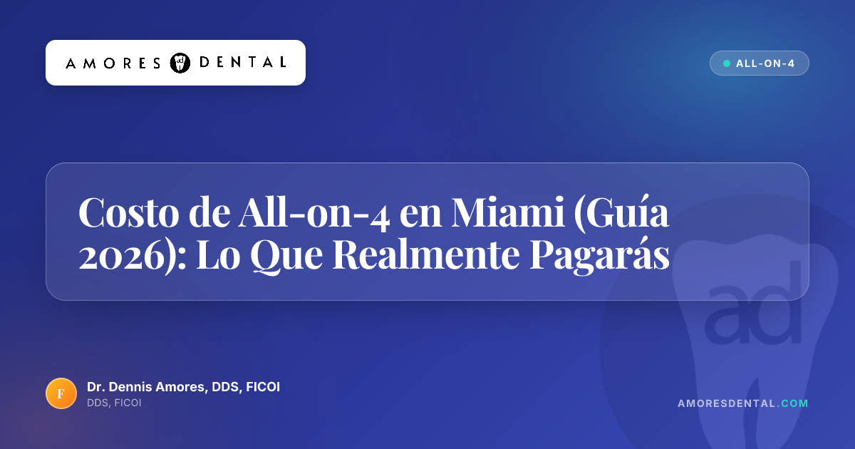 Costo de All-on-4 en Miami (Guía 2026): Lo Que Realmente Pagarás