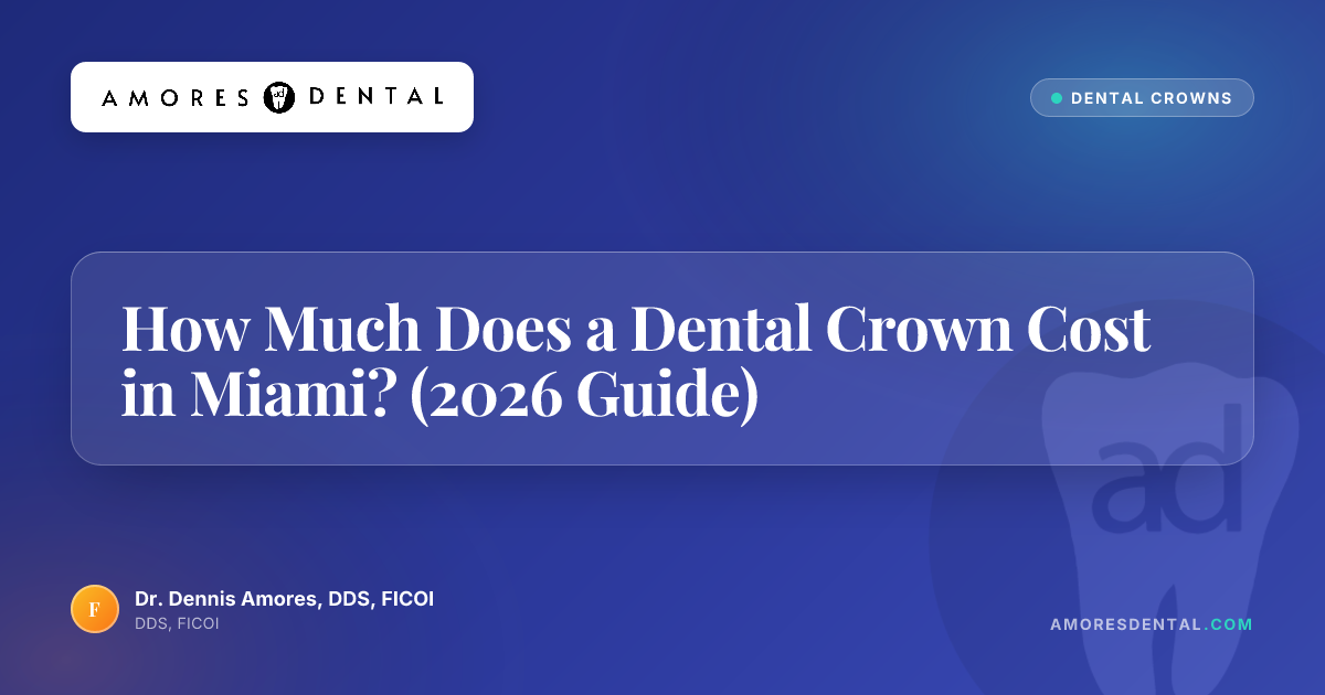How Much Does a Dental Crown Cost in Miami? (2026 Guide)